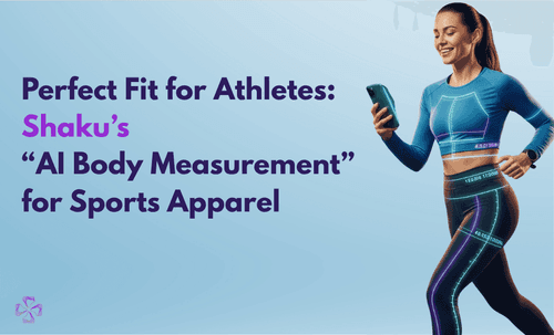 Perfect Fit for Athletes: Shaku’s AI Body Measurement for Sports Apparel